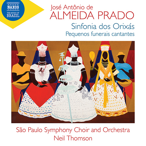 The Music of Brazil, Vol. 15 – REZENDE DE ALMEIDA PRADO, J.A.: Sinfonia dos orixás • Pequenos funerais cantantes