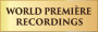 World Première Recordings