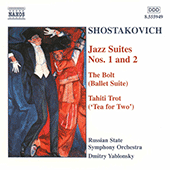 SHOSTAKOVICH, D.: Jazz Suites Nos. 1 - 2 / The Bolt / Tahiti Trot (Russian State Symphony, Yablonsky)