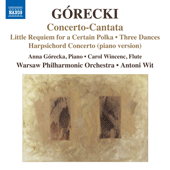 GORECKI, H.: Concerto-Cantata / Little Requiem for a Certain Polka / 3 Dances (Gorecka, Wincenc, Warsaw Philharmonic, Wit)