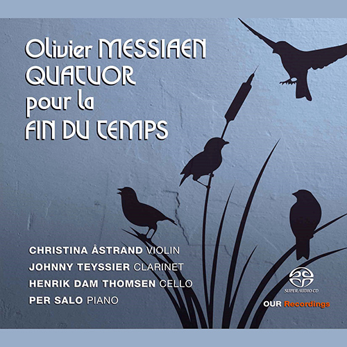 MESSIAEN, O.: Quatuor pour la fin du temps (Åstrand, Teyssier, Thomsen, Salo)