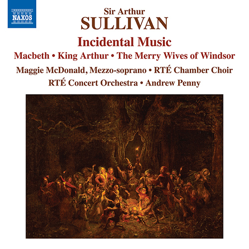 SULLIVAN, A.: Incidental Music – Macbeth • King Arthur • The Merry Wives of Windsor