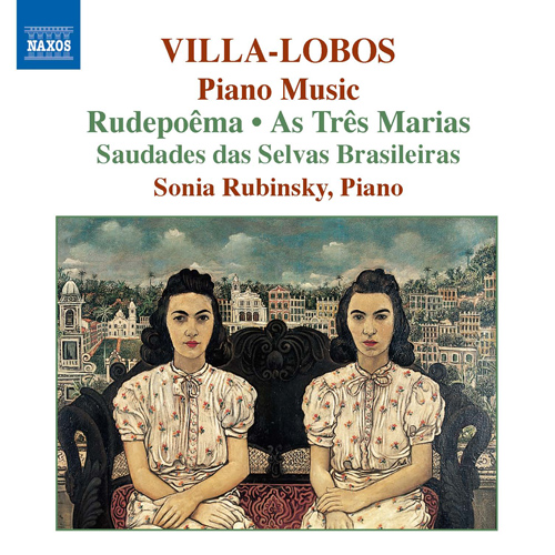 Villa-Lobos, H.: Piano Music, Vol. 6 – Rudepoema • As tres Marias • Saudades das selvas brasileiras