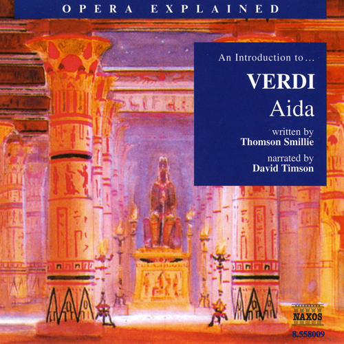 Opera Explained: VERDI – Aida (Smillie)