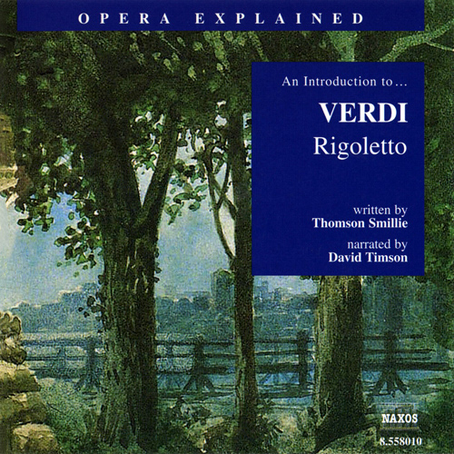 Opera Explained: VERDI – Rigoletto (Smillie)