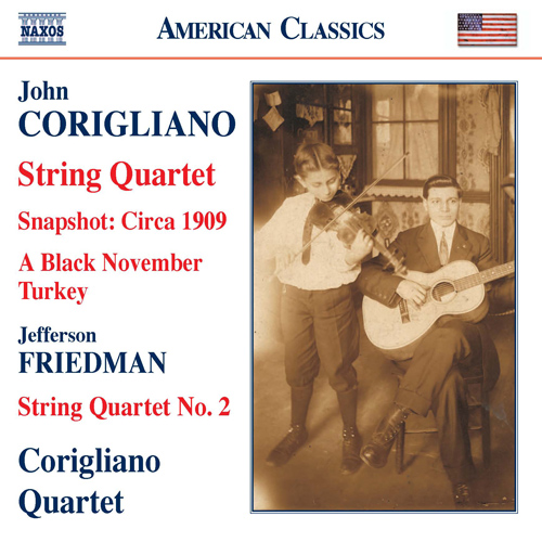 CORIGLIANO: Snapshot – Circa 1909 • String Quartet No. 1 • FRIEDMAN: String Quartet No. 2