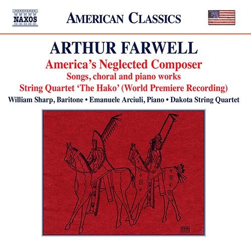 FARWELL, A.: Songs, Choral and Piano Works (America’s Neglected Composer)