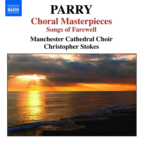 PARRY, H.: Choral Masterpieces – Songs of Farewell •  I Was Glad •  Jerusalem