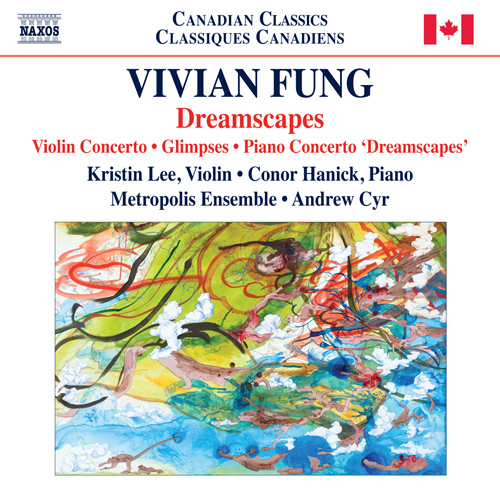 FUNG, Vivian: Piano Concerto, "Dreamscapes" / Violin Concerto / Glimpses