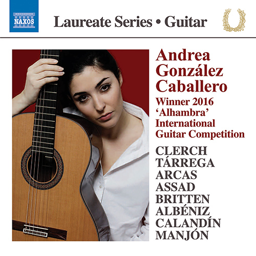 Guitar Recital: Caballero, Andrea González - CLERCH, J. / TÁRREGA, F. / ARCAS, J. / ASSAD, S. / BRITTEN, B. / CALANDÍN, E. / MANJÓN, A.J.