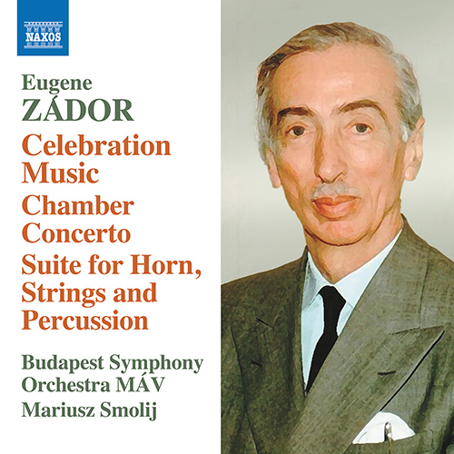 ZÁDOR, E.: Celebration Music / Chamber Concerto / Suite for Horn, Strings, and Percussion (Szőke, Budapest Symphony MÁV, Smolij)
