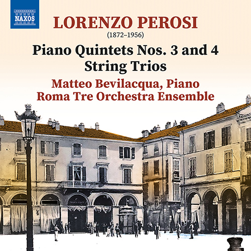 PEROSI, L.: Piano Quintets Nos. 3–4 • String Trios (Roma Tre Orchestra Ensemble, Bevilacqua)