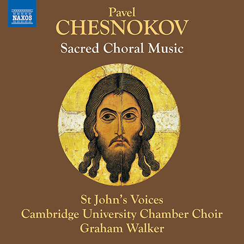 CHESNOKOV, P.: Sacred Choral Music (St. John’s Voices, Cambridge University Chamber Choir, Graham Walker)