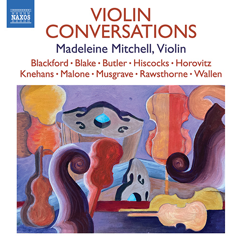 Violin Conversations – BLACKFORD • BLAKE • BUTLER • HISCOCKS • HOROVITZ • KNEHAMS • MALONE • MUSGRAVE • RAWSTHORNE • WALLEN