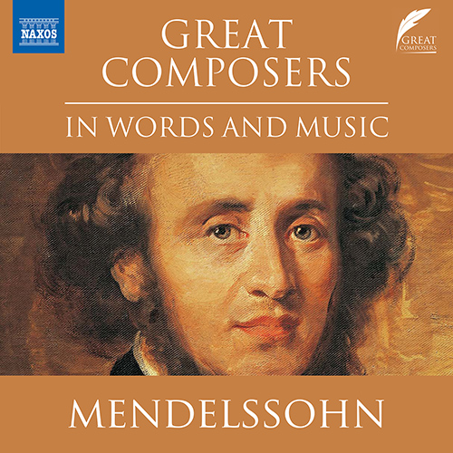 Great Composers in Words and Music – Felix Mendelssohn