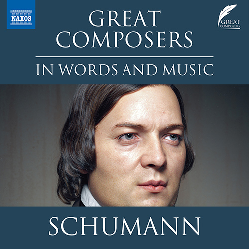 Great Composers in Words and Music – Robert SCHUMANN (1810–1856)