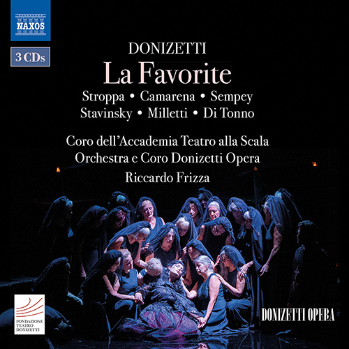 DONIZETTI, G.: La favorite [Opera] (A. Stroppa, Camarena, Sempey, Stavinsky, Milletti, Di Tonno, Donizetti Opera Choir and Orchestra, Frizza)