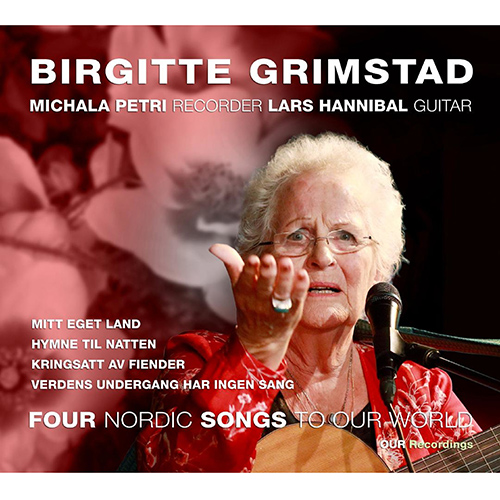 Vocal Recital: Grimstad, Birgitte – ADOLPHSON, O. / ANDERSEN, B. / GRIMSTAD, B. / MORTENSEN, O. (Four Nordic Songs to Our World)
