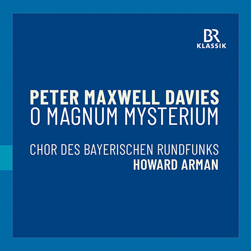 MAXWELL DAVIES, P.: O magnum mysterium: 4 Carols (Bavarian Radio Chorus, Arman)