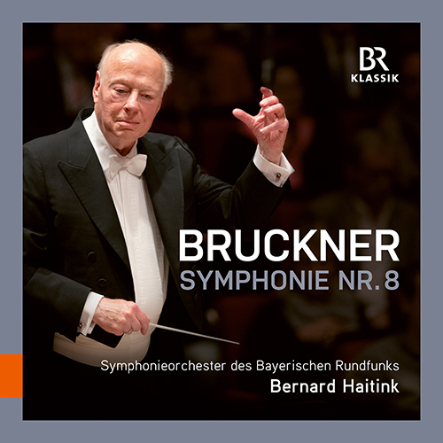 BRUCKNER, A.: Symphony No. 8 (ed. R. Haas from 1887 and 1890 versions) (Bavarian Radio Symphony, Haitink)