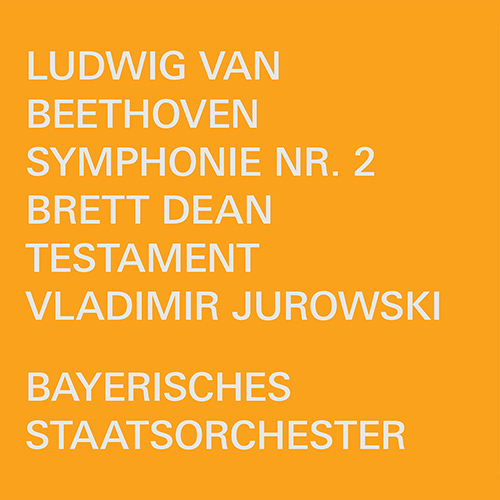 BEETHOVEN, L. van: Symphony No. 2 • DEAN, B.: Testament (version for orchestra) (Bavarian State Orchestra, V. Jurowski)