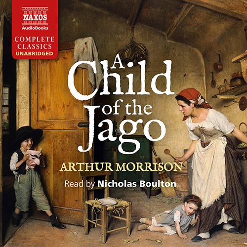 MORRISON, A.: A Child of the Jago (Unabridged)