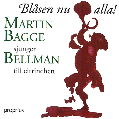 BELLMAN, C.M.: Vocal and Instrumental Music – Fredmans epistlar • Fredmans sanger (Blåsen nu alla!) (Bagge)