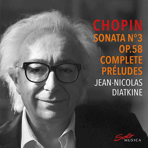 CHOPIN, F.: Piano Sonata No. 3 • Préludes (Complete) (Diatkine)