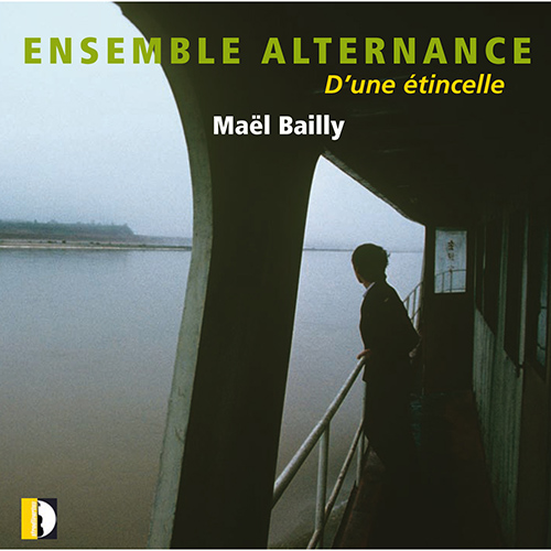 BAILLY, M.: Solo and Chamber Works (D’une étincelle) (Ensemble Alternance)