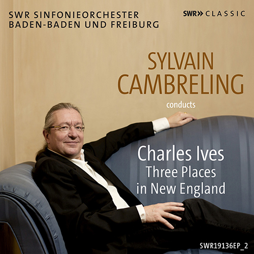 IVES, C.: Orchestral Set No. 1, ‘3 Places in New England’ (SWR Symphony, Baden-Baden and Freiburg, Cambreling)