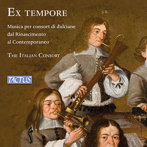 EX TEMPORE – Musica per consort di dulciane dal Rinascimento al Contemporaneo