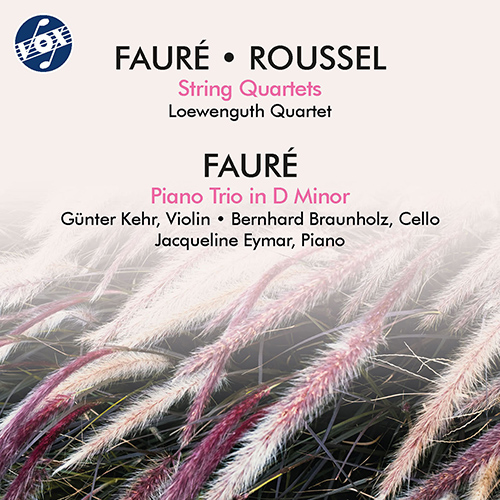 FAURÉ, G.: Piano Trio in D Minor, Op. 120 • String Quartet in E Minor, Op. 121 • ROUSSEL, A.: String Quartet in D Major, Op. 45