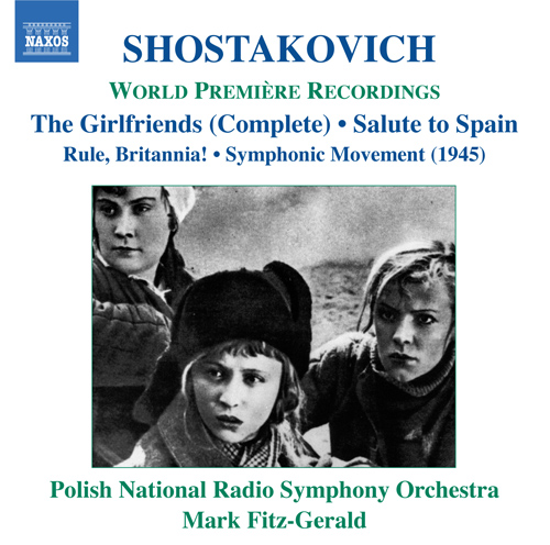SHOSTAKOVICH, D.: Girl Friends / Rule, Britannia / Salute to Spain SHOSTAKOVICH, D.: Girl Friends / Rule, Britannia / Salute to Spain