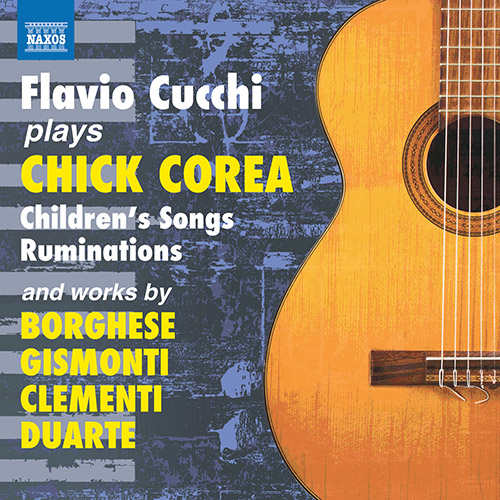 Guitar Recital: Cucchi, Flavio - COREA, C. / BORGHESE, A. / GISMONTI, E. / CLEMENTI, G. / DUARTE, J.W.