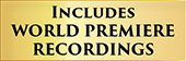 Includes World Premiere Recordings