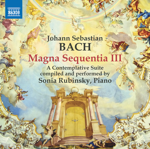 BACH, J.S.: Magna Sequentia III - A Contemplative Suite (compiled by S. Rubinsky)