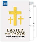 Segment Catalogue: Easter with Naxos. Music of the Passion of Christ