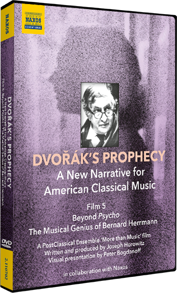 DVOŘÁK'S PROPHECY - Film 5: Beyond Psycho - The Musical Genius of Bernard Herrmann (Film, 2021) (NTSC)