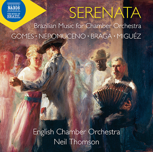 Chamber Orchestral Music (Brazilian) - GOMES, C. / BRAGA, F. / NEPOMUCENO, A. / MIGUÉZ, L. (Serenata)