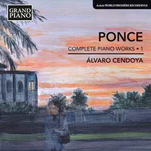 PONCE, M.M.: Piano Works (Complete), Vol. 1 PONCE, M.M.: Piano Works (Complete), Vol. 1