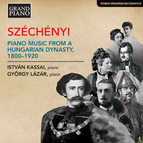 SZÉCHÉNYI - PIANO MUSIC FROM A HUNGARIAN DYNASTY, 1800-1920