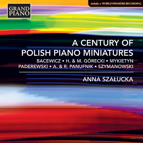 Piano Recital: Szałucka, Anna - PADEREWSKI, I.J. / SZYMANOWSKI, K. / BACEWICZ, G. / GÓRECKI, H.M. and M. (A Century of Polish Piano Miniatures)