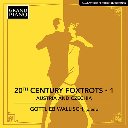 Piano Recital: Wallisch, Gottlieb - KRENEK, E. / BITTNER, J. / BENATZKY, R. / MITTLER, F. / GROSZ, W. / EISLER, H. (20th Century Foxtrots, Vol. 1)