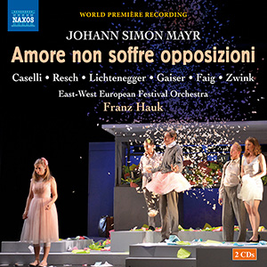 MAYR, J.S.: Amor non soffre opposizione [Opera giocosa]
