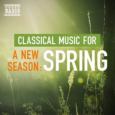 Classical Music for a New Season: Spring