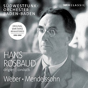 Orchestral Music - WEBER, C.M. von / MENDELSSOHN, Felix (Hans Rosbaud, 1955-1962 SWR Tapes)