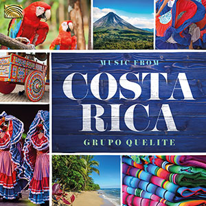 COSTA RICA Groupo Quelite: Music from Costa Rica