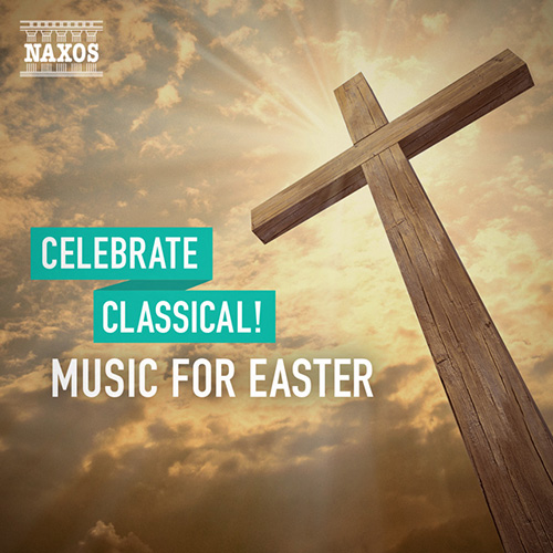 Celebrate Classical! Music for Easter