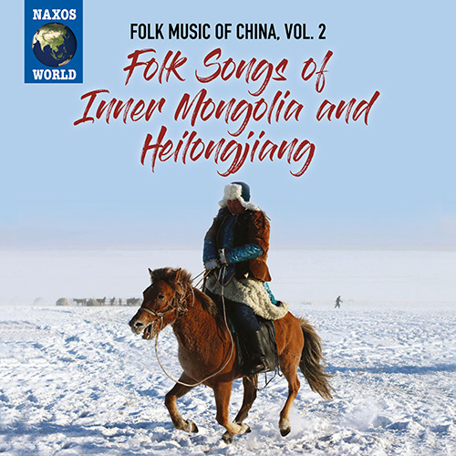 CHINA Folk Music of China, Vol. 2: Folk Songs of Inner Mongolia and Heilongjiang