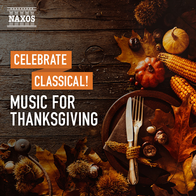 Celebrate Classical: Music for Thanksgiving